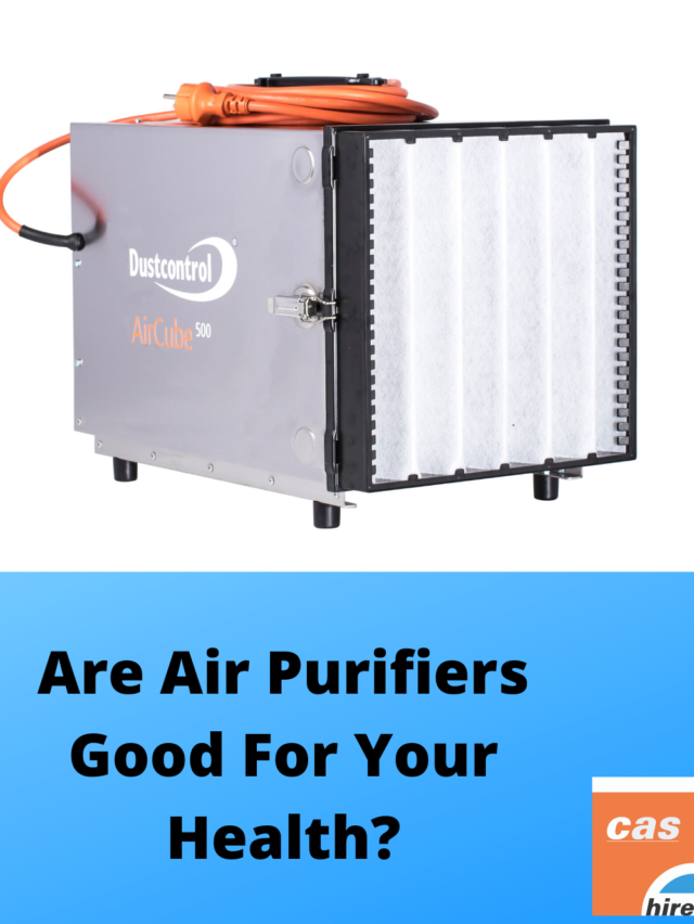 Are Air Purifiers Good For Your Health? CAS Hire & Sales